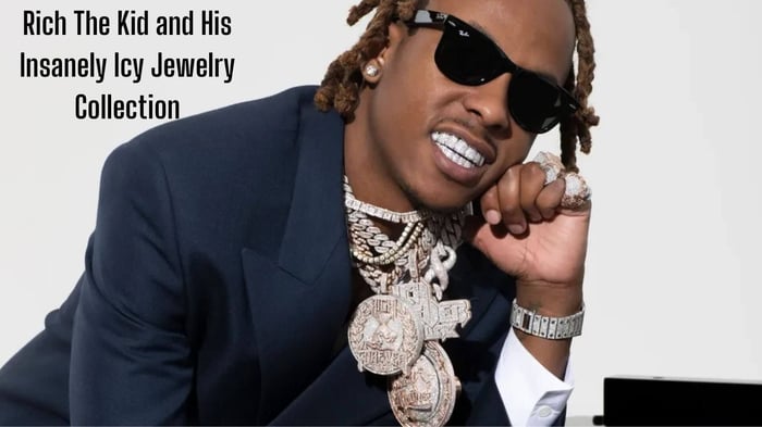 Rich The Kid and His Insanely Icy Jewelry Collection: A Look into Hip-Hop's Most Dazzling Rapper