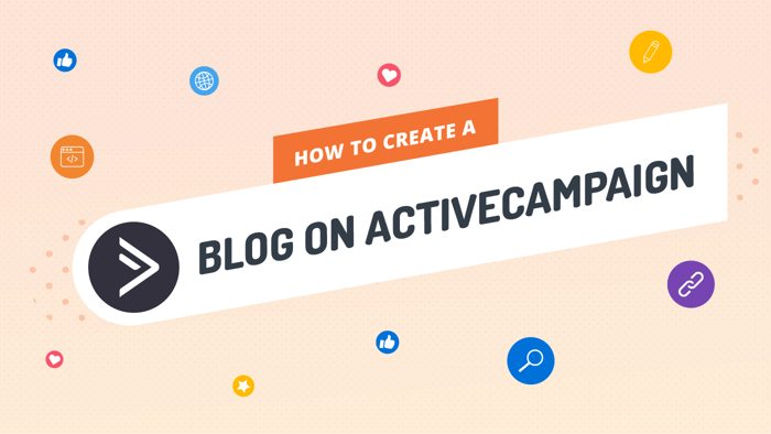 How to Create a Blog on ActiveCampaign