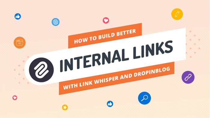 Build Internal Links with Link Whisper & DropInBlog on Shopify