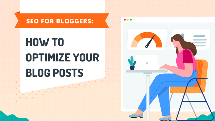 SEO for Bloggers: How to Optimize Your Blog Posts