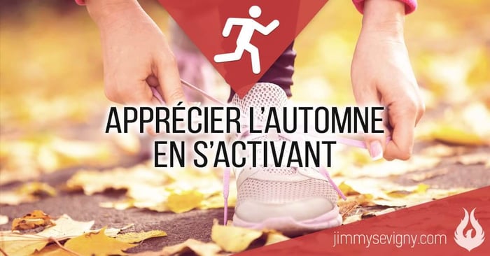 Apprécier l’automne en s’activant!