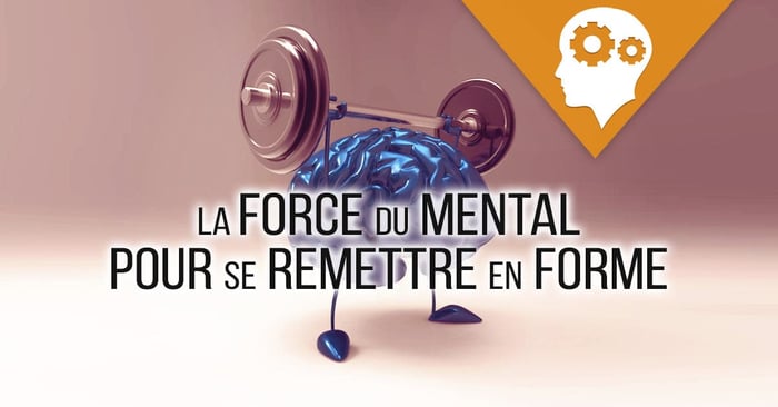 La force du mental pour se remettre en forme