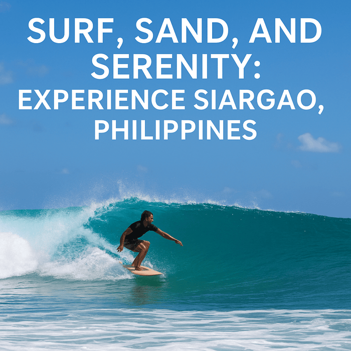 Surf, Sand, and Serenity: Experience Siargao, Philippines