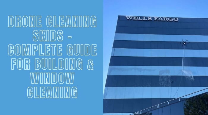 Drone Cleaning Skids – Complete Guide for Building & Window Cleaning