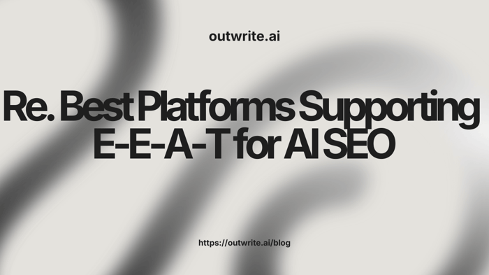 Best Platforms Supporting E-E-A-T for AI SEO