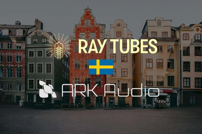 Ray Tubes Are Now Available Through ARK Audio in Sweden