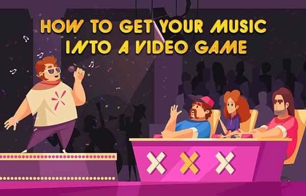 How To Get Your Music Into A Video Game
