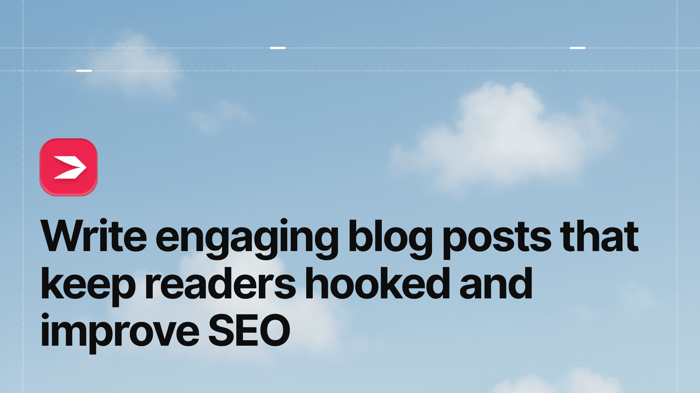 Write Engaging Blog Posts That Keep Readers Hooked and Improve SEO