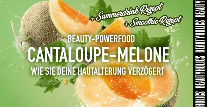 Beauty-Powerfood: Cantaloupe-Melone – Wie sie deine Hautalterung verzögert (mit Smoothie- und Summerdrink-Rezept)