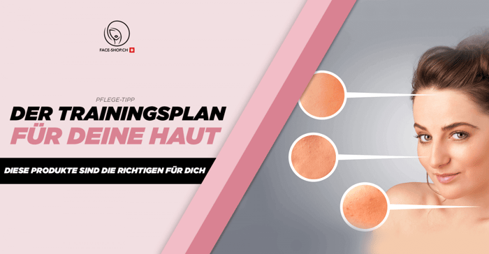 Der Trainingsplan für deine Haut – Diese Produkte sind die richtigen für dich