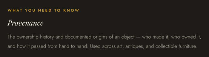 Provenance: The ownership history and documented origins of an object