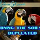 Warning: The Soils are Depleted