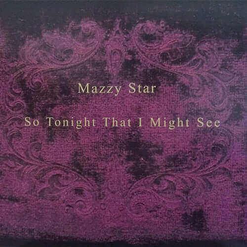 So Tonight That I Might See (Vinyl remastered in 2017) by Mazzy Star