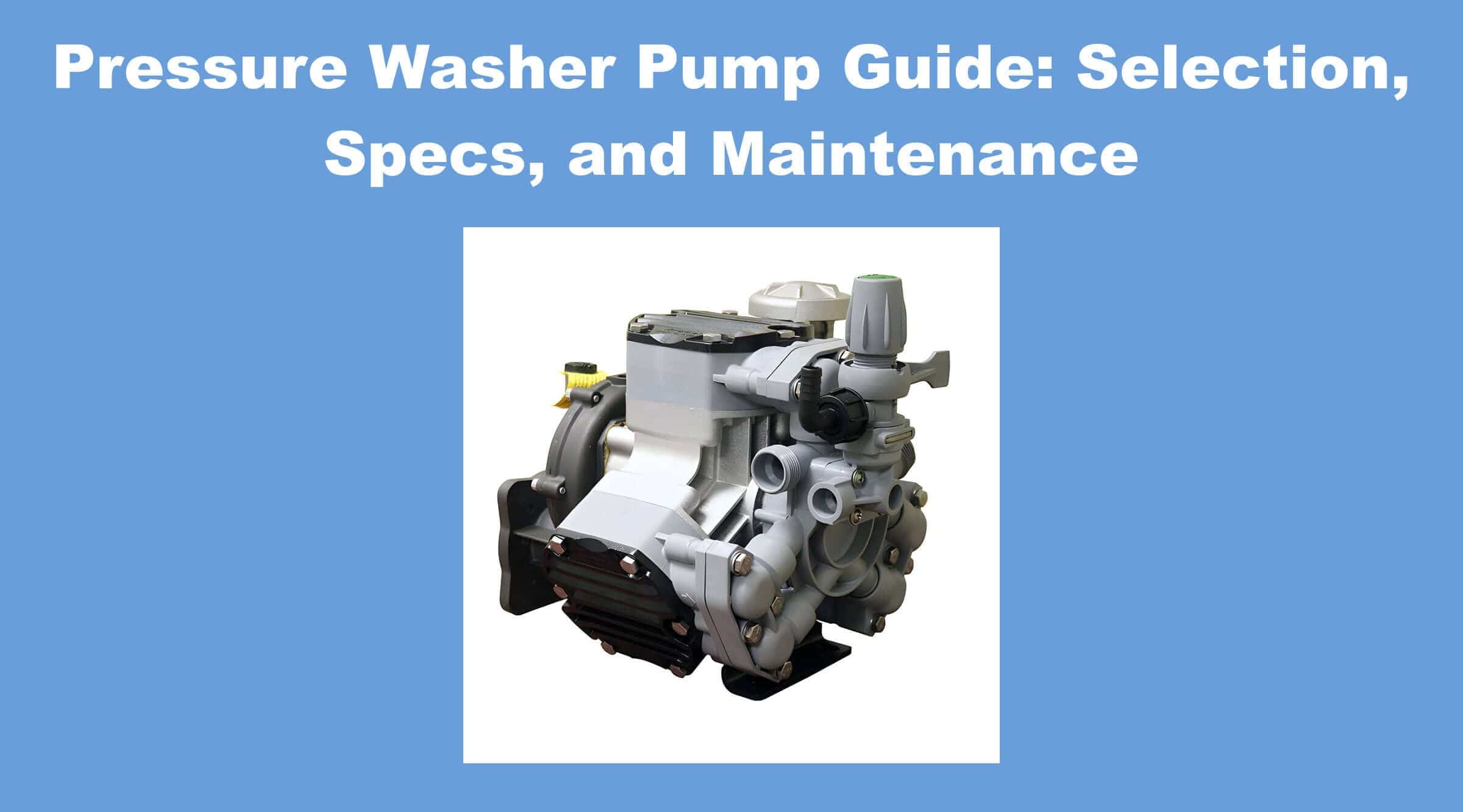 Pressure Washer Pump Guide: Selection, Specs, and Maintenance for Pros