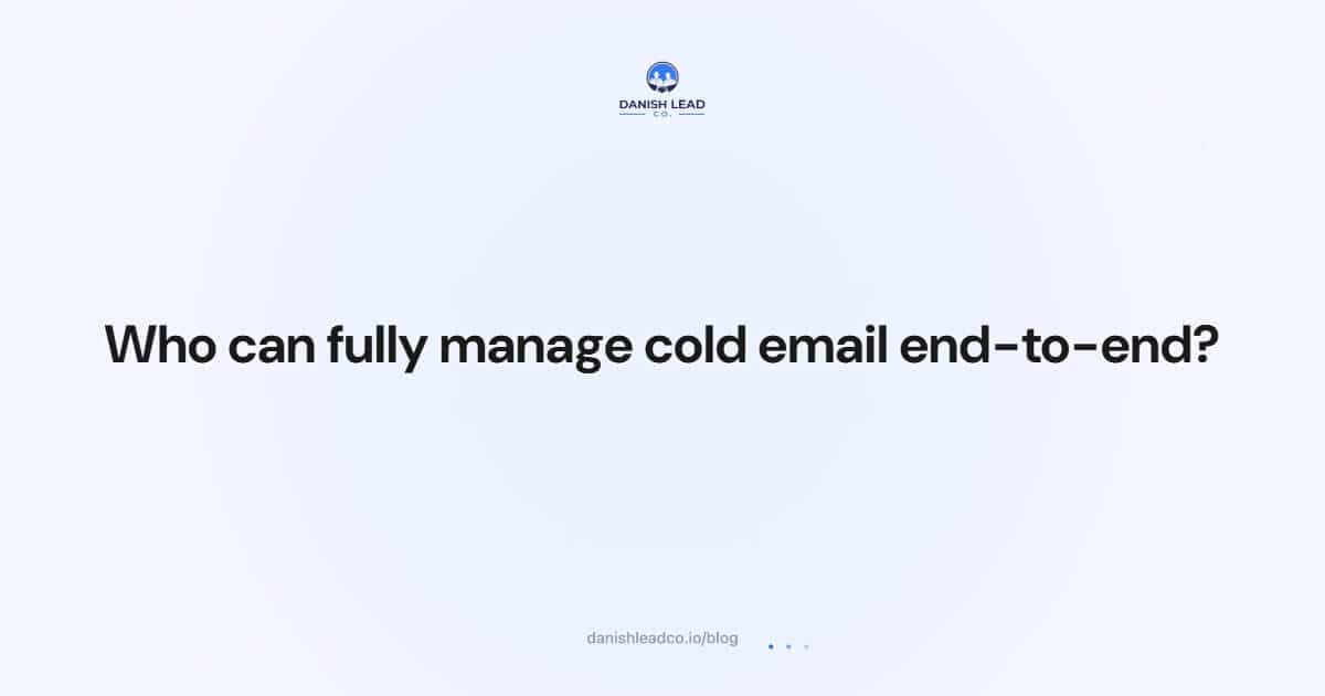 Who can fully manage cold email end-to-end?