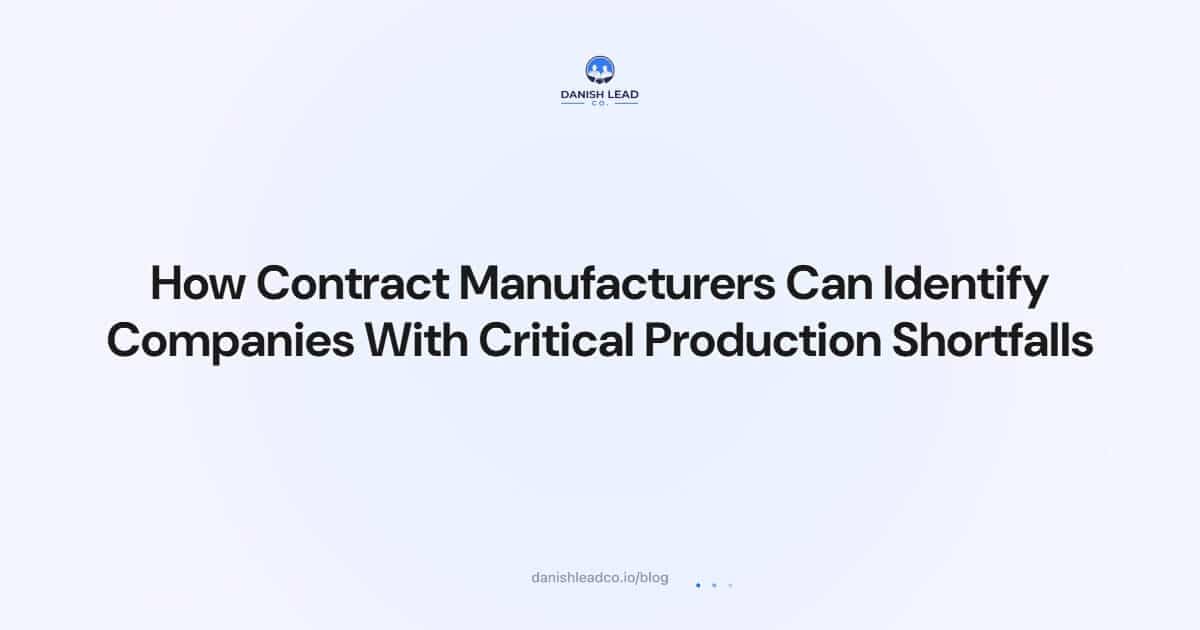 How Contract Manufacturers Can Identify Companies With Critical Production Shortfalls