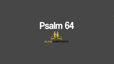 Psalm 64 KJV with Audio - Hear my voice, O God, in my prayer