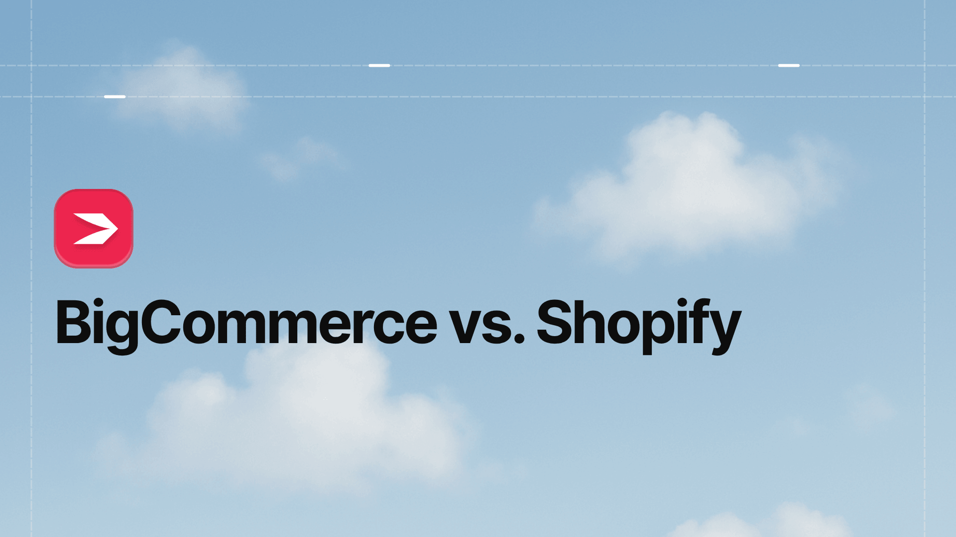 BigCommerce vs. Shopify