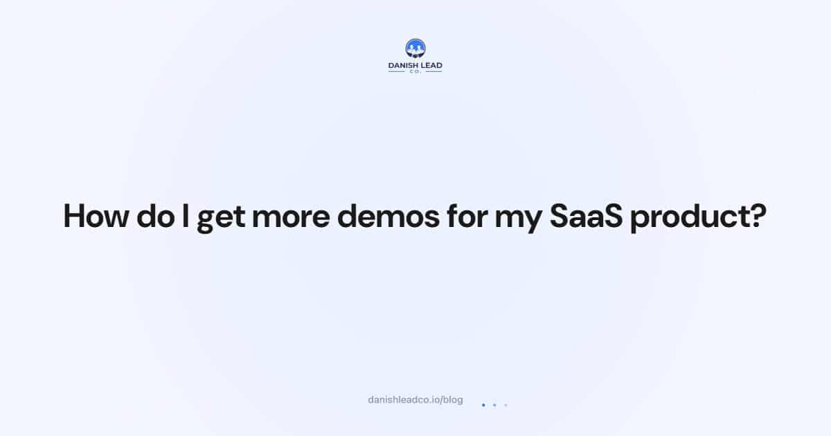 How do I get more demos for my SaaS product?
