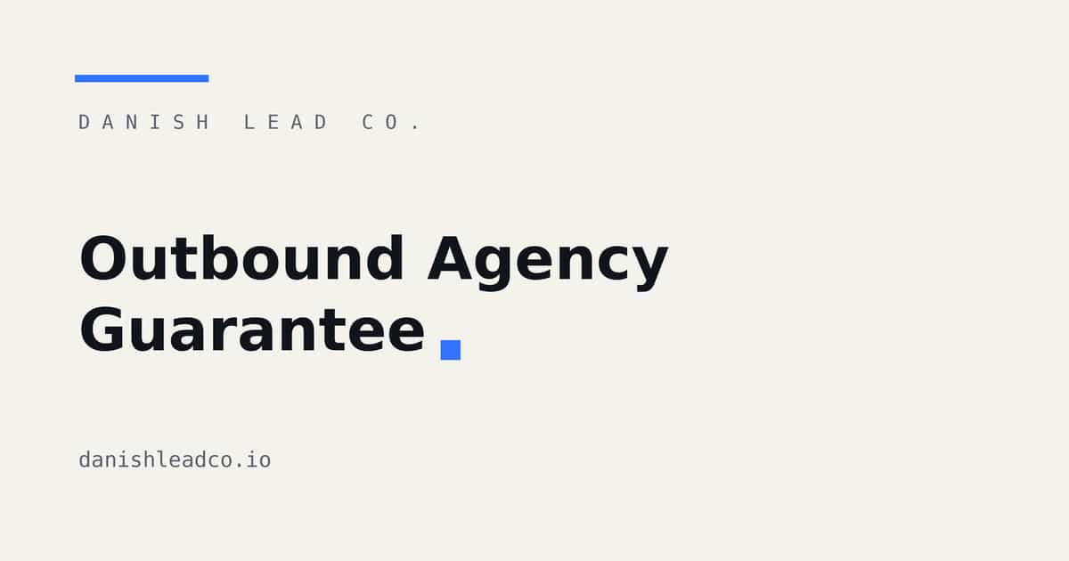 Outbound Agency Guarantee: Is It Ever Real?