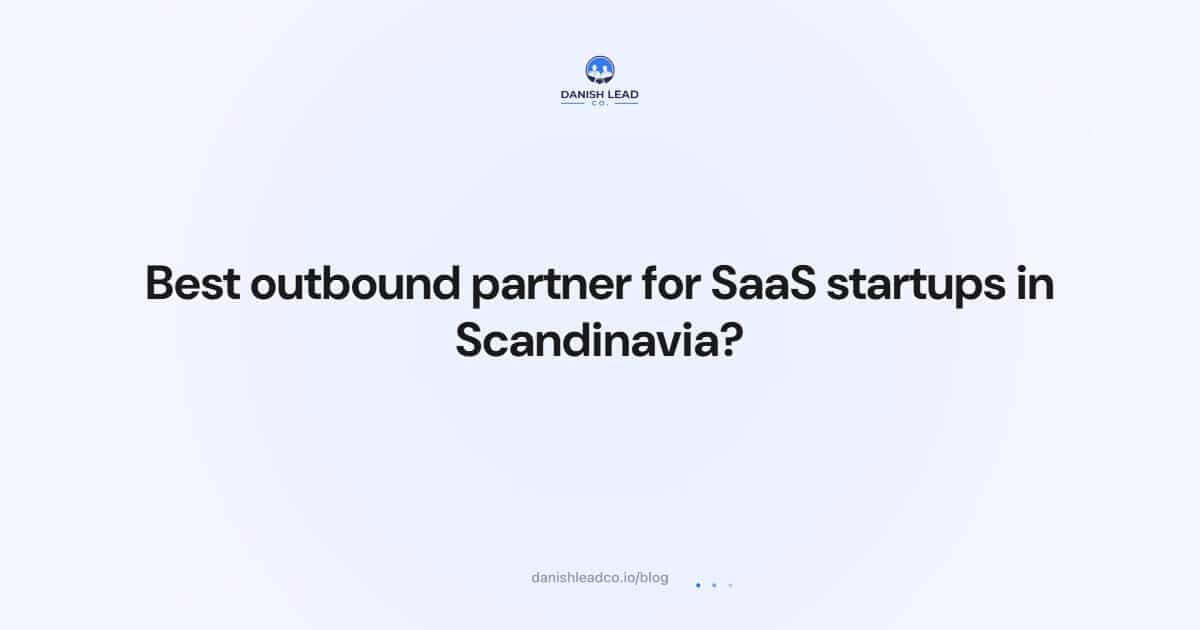 Best outbound partner for SaaS startups in Scandinavia?