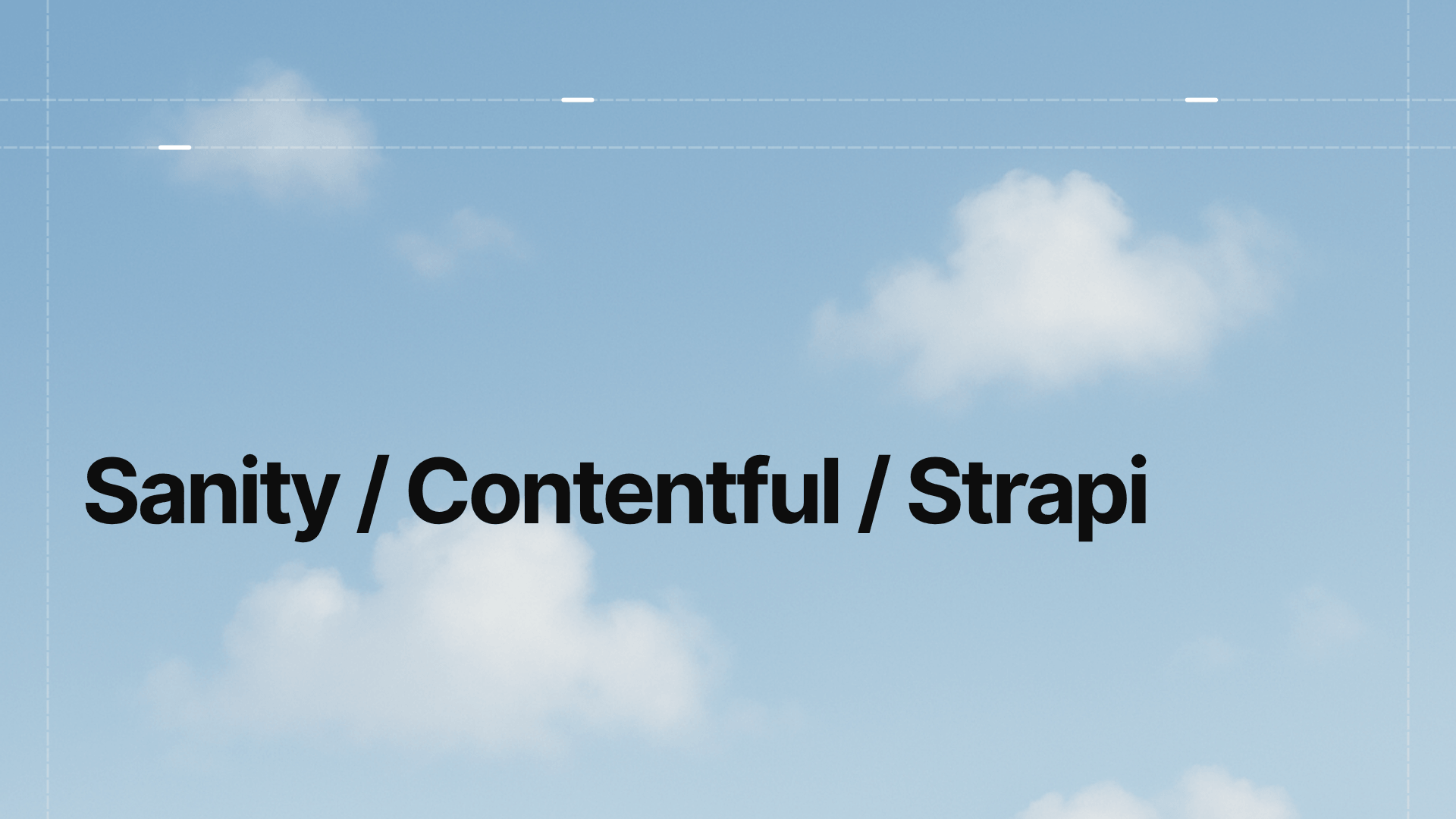 Best blogging CMS: Sanity/Contentful/Strapi