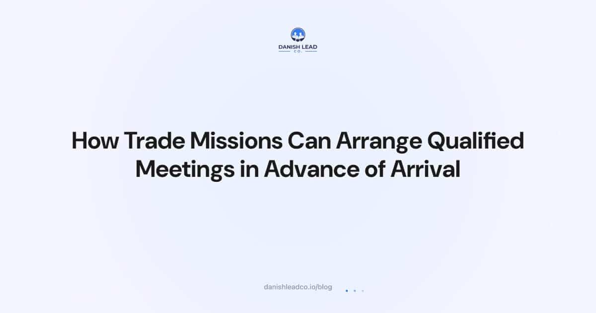 How Trade Missions Can Arrange Qualified Meetings in Advance of Arrival