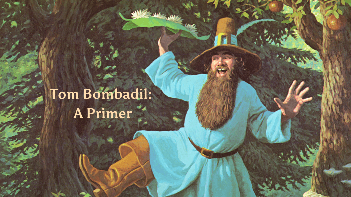 Tom Bombadil – A Primer