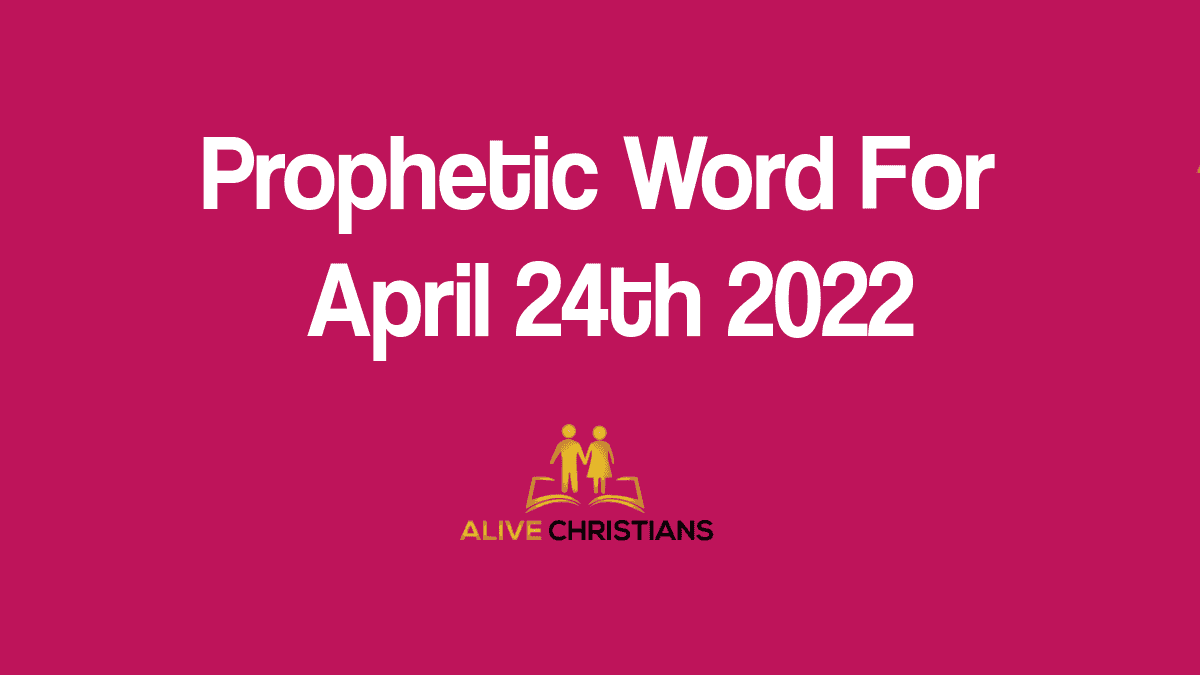 Prophetic Word for The Week of Sunday 24th April, 2022 (Prophetic School)