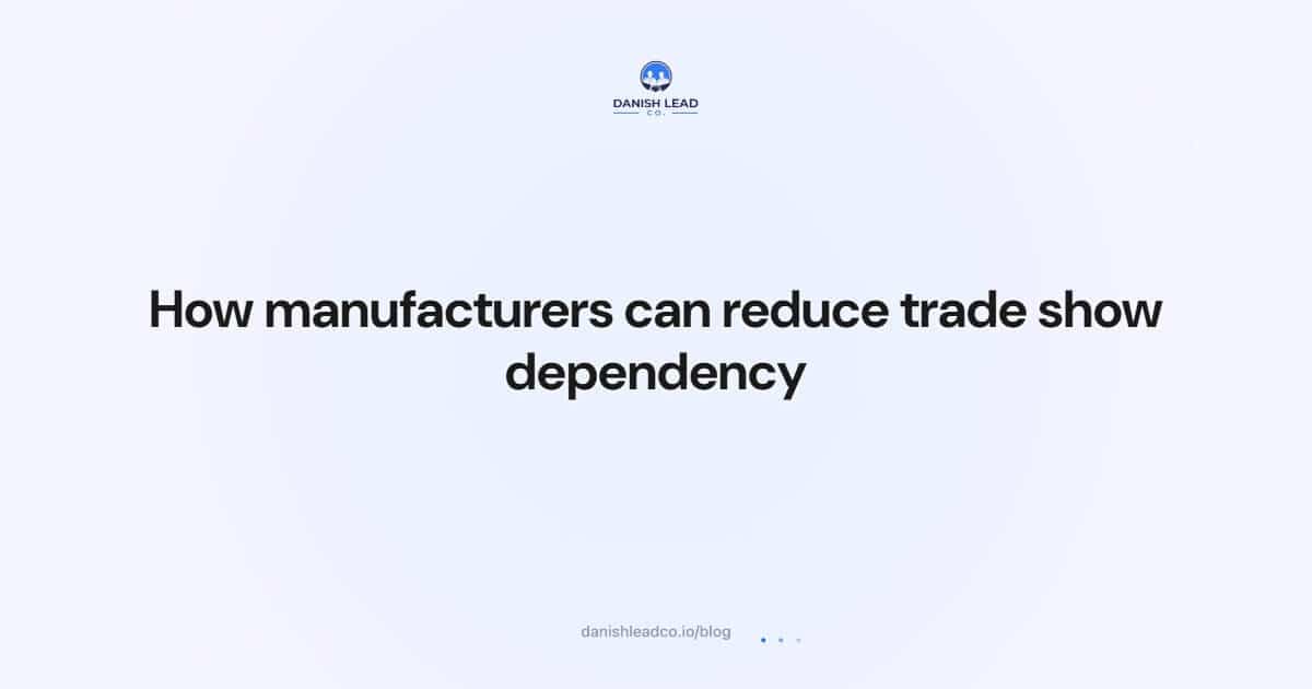 How manufacturers can reduce trade show dependency
