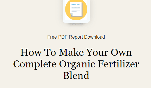 Free Report: DIY Complete Organic Fertilizer Recipe