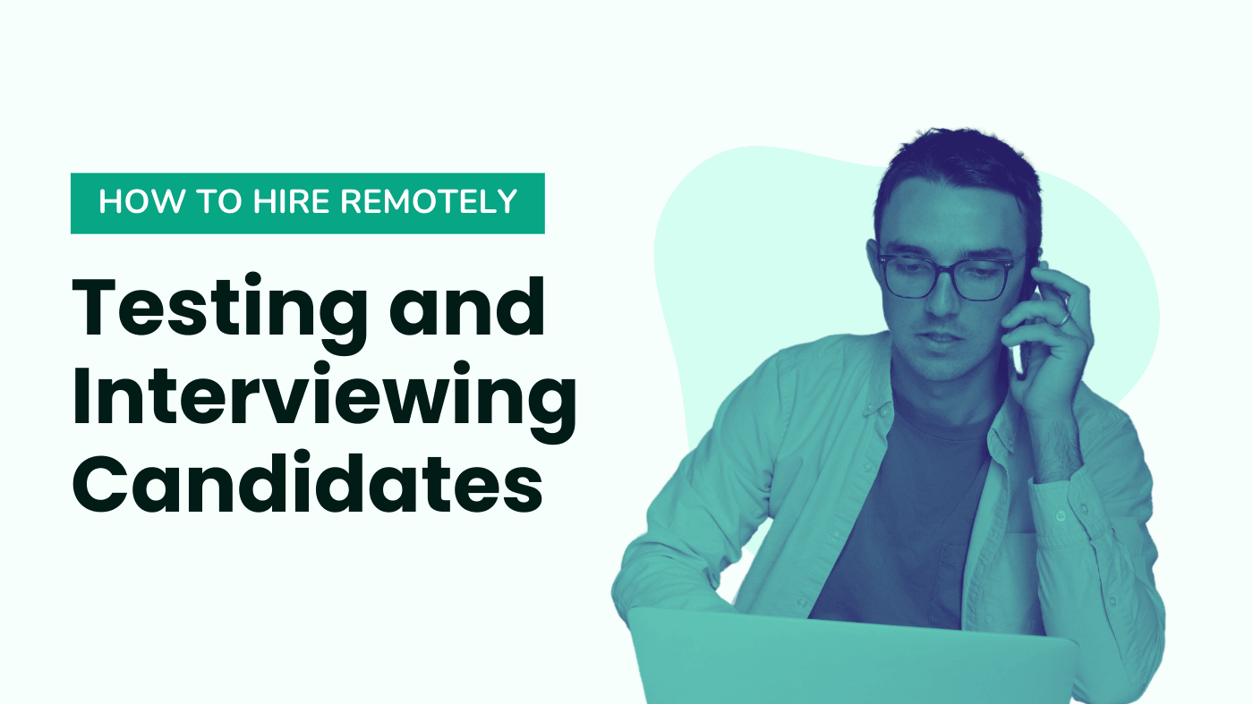 Part 4: Testing and Interviewing Candidates