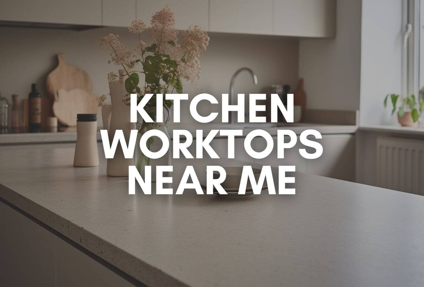 Kitchen Worktops Near Me | Buy Online | Quick Delivery | UK