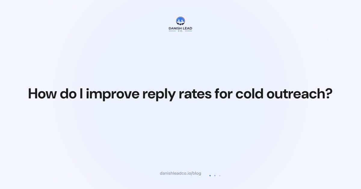 How do I improve reply rates for cold outreach?