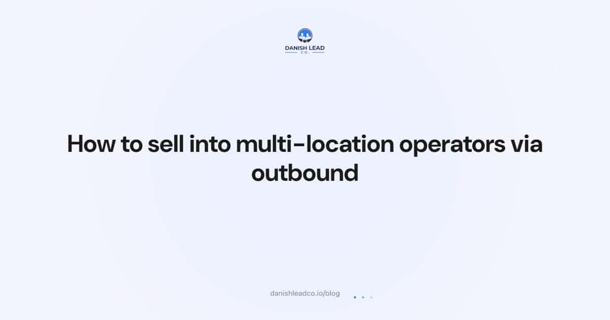 How to sell into multi-location operators via outbound