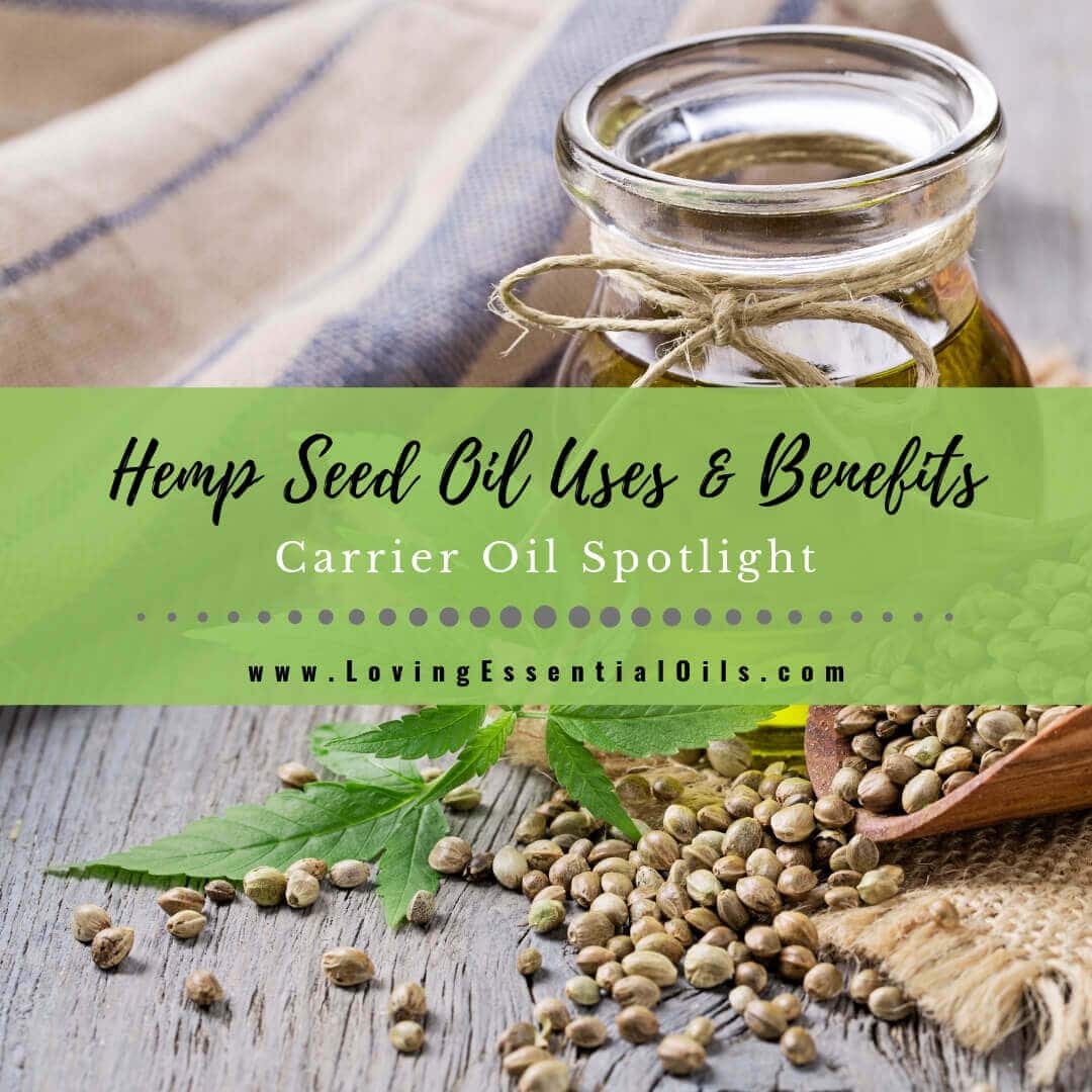 Hemp Seed Oil Uses and Benefits - Carrier Oil Spotlight