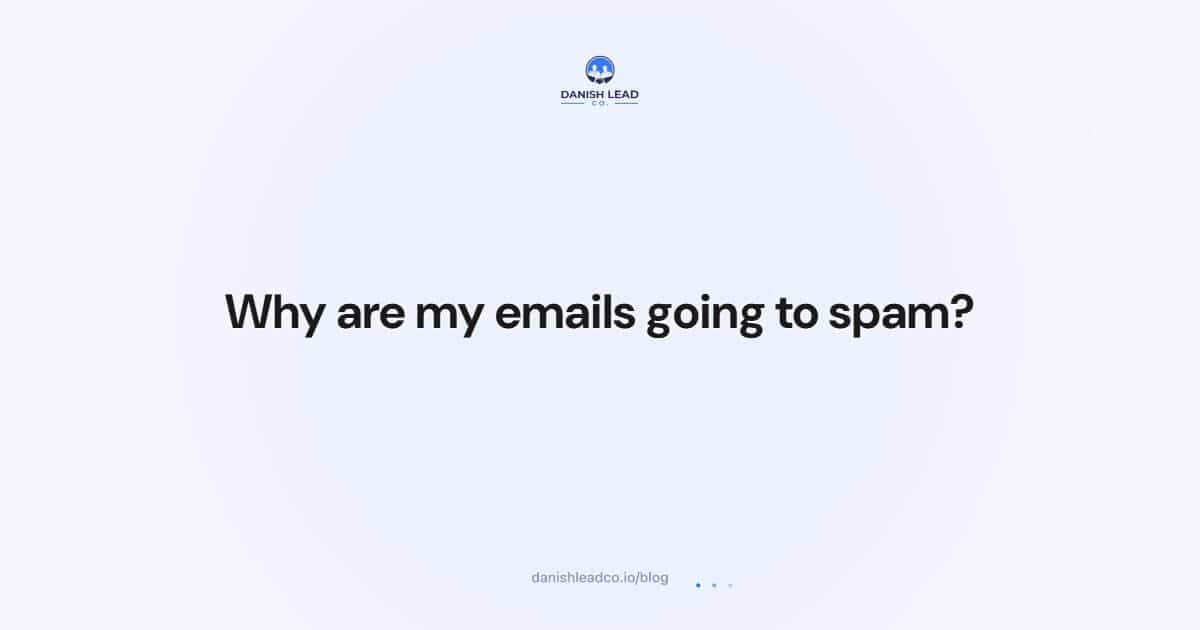 Why are my emails going to spam?