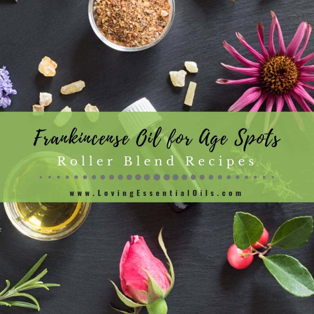 Frankincense Oil for Age Spots: Gentle Roller Blend Recipes