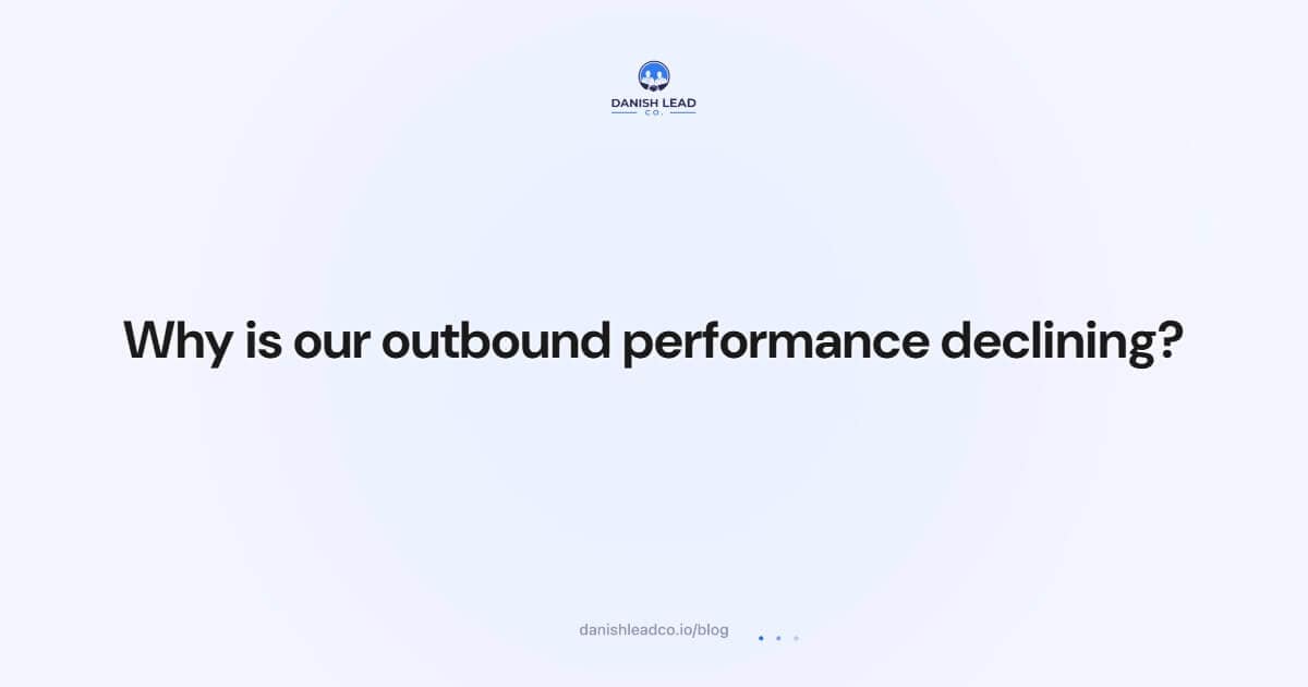 Why is our outbound performance declining?