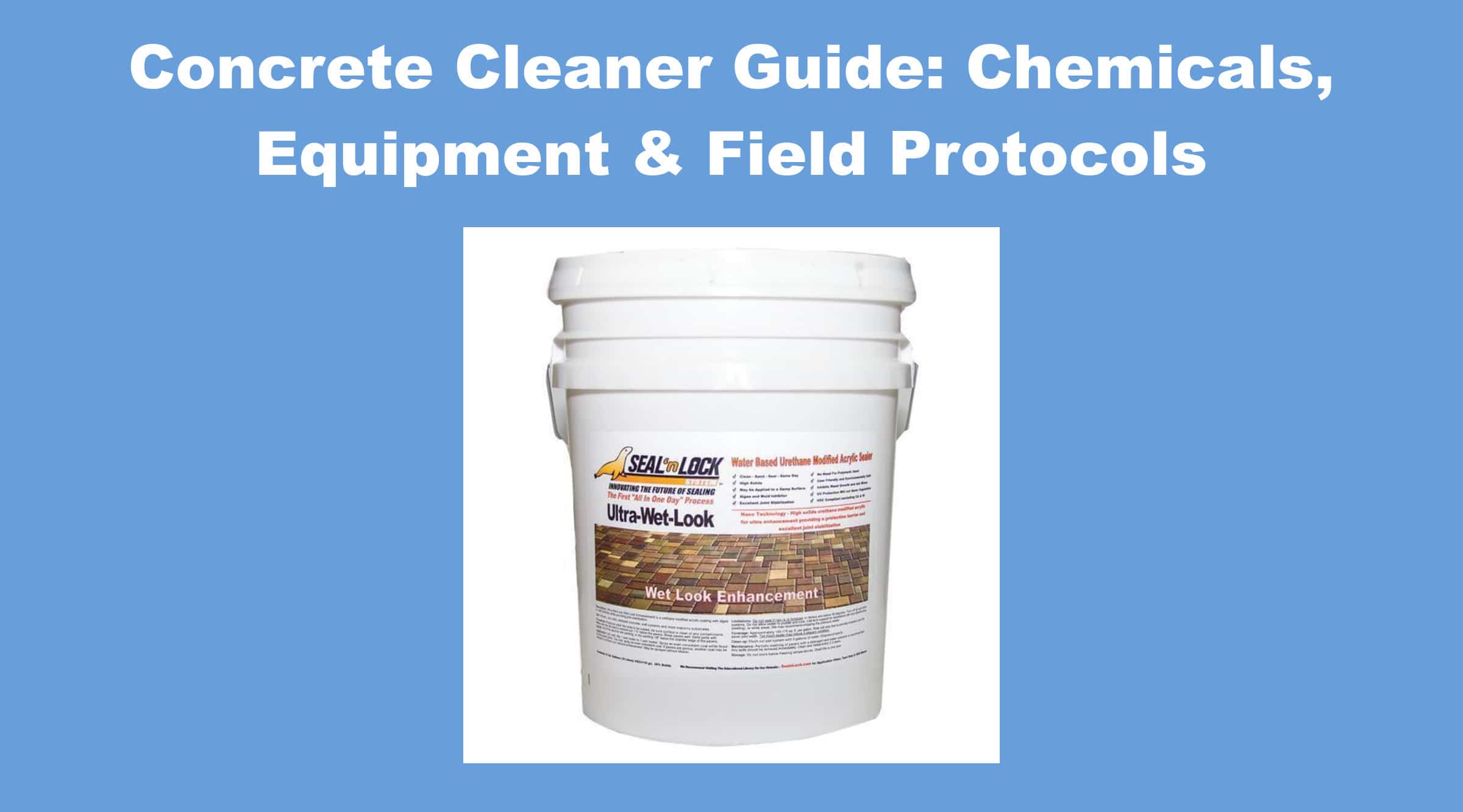 Concrete Cleaner Guide: Chemicals, Equipment & Field Protocols