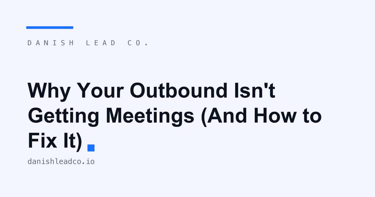 Why Your Outbound Isn't Getting Meetings (And How to Fix It)
