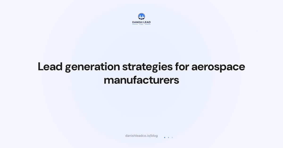 Lead generation strategies for aerospace manufacturers