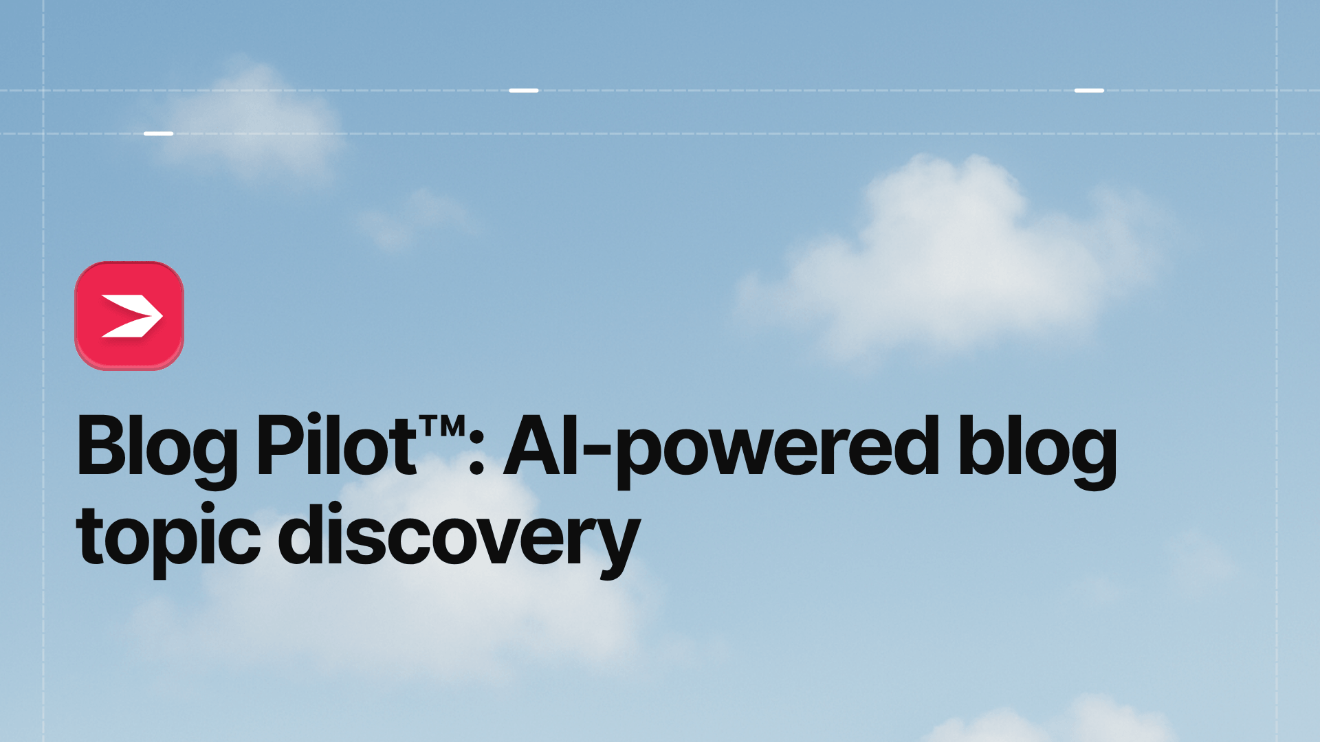 Blog Pilot™: AI-Powered Topic Discovery for Your Blog