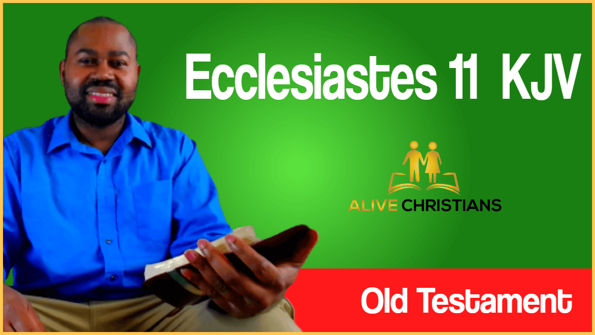 Ecclesiastes 11 KJV with Audio - Cast thy bread upon the waters: