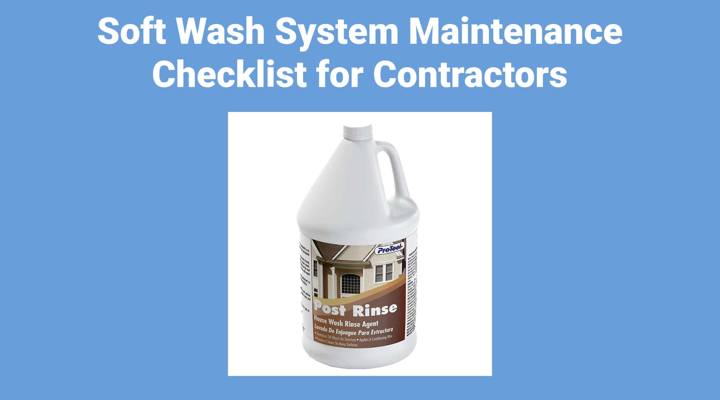 Soft Wash System Maintenance Checklist for Professional Contractors