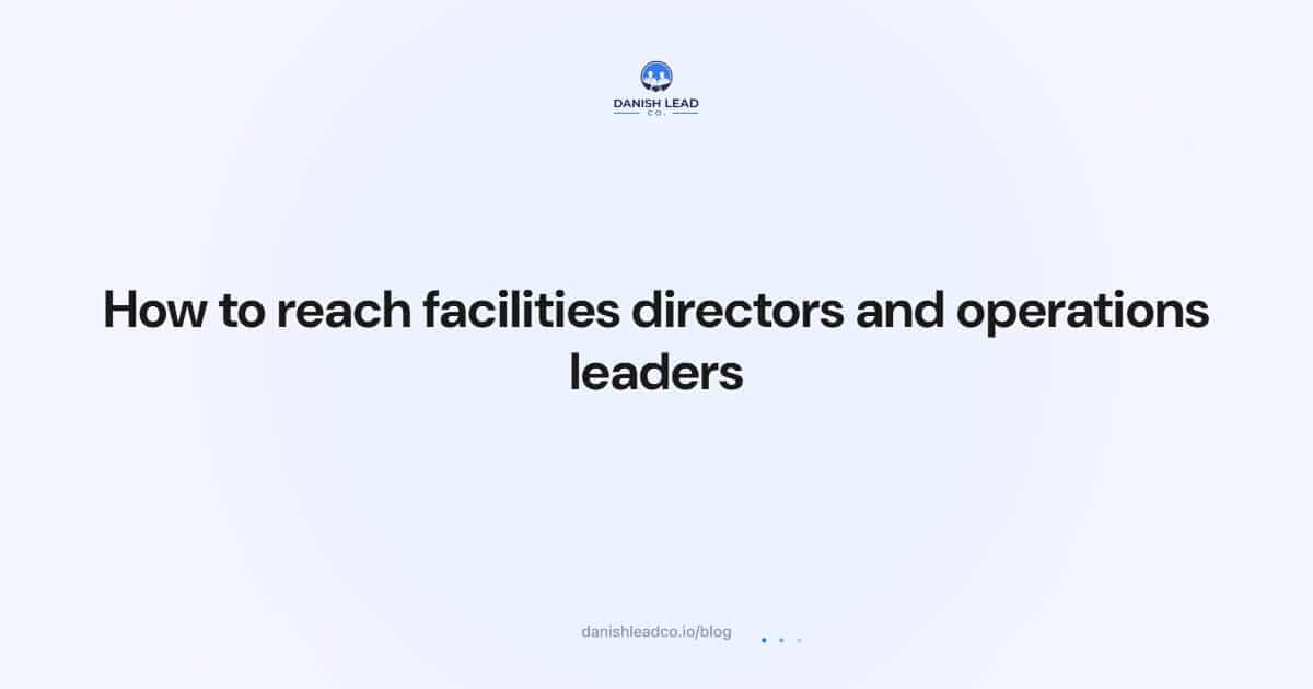 How to reach facilities directors and operations leaders