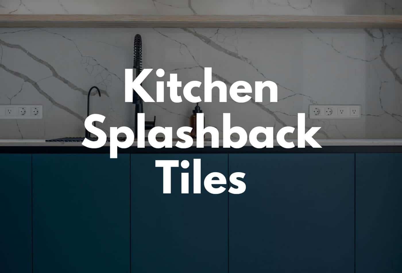 kitchen splashback tiles