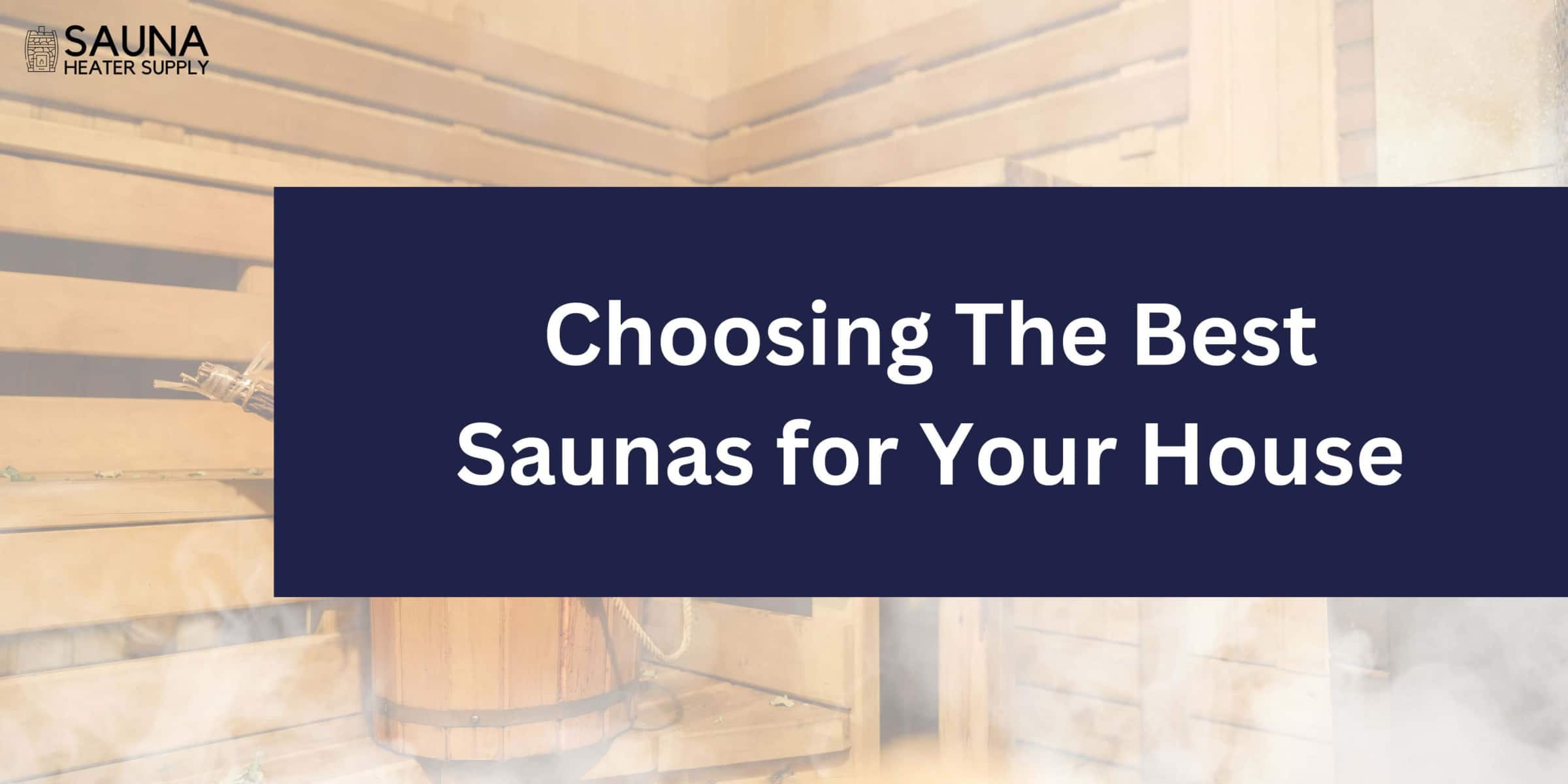 Choosing The Best Type of Saunas for Your House This Year