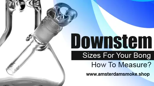 Downstem Sizes For Your Bong - How To Measure?
