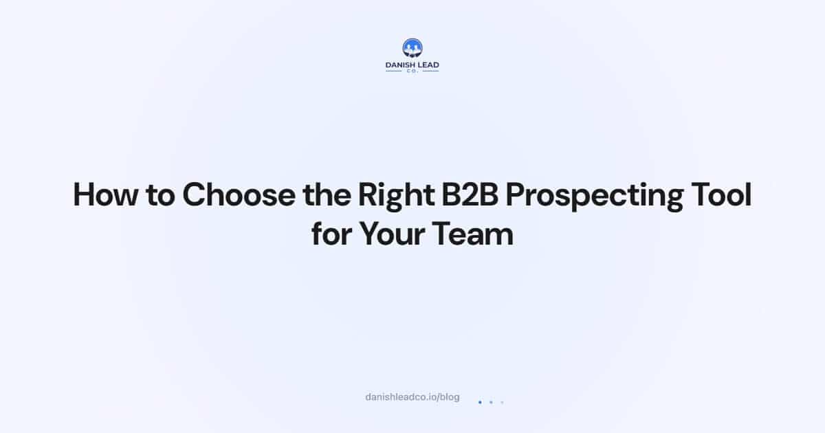 How to Choose the Right B2B Prospecting Tool for Your Team